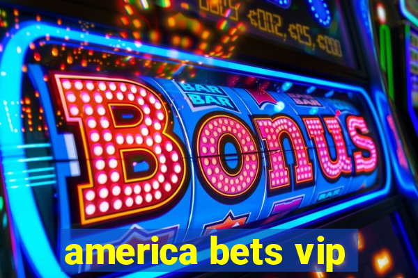 america bets vip